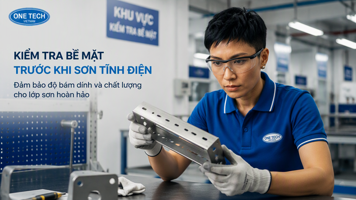 Kiểm tra bề mặt kim loại trước khi sơn tĩnh điện Kiểm tra phôi kim loại trước khi xử lý bề mặt và sơn tĩnh điện